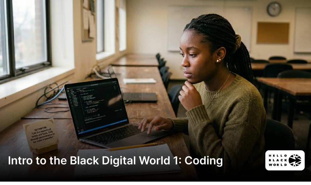 Intro to the Black Digital World I: Coding